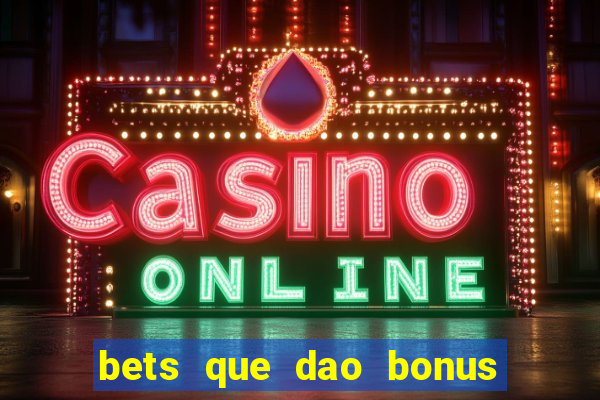 bets que dao bonus no cadastro sem deposito