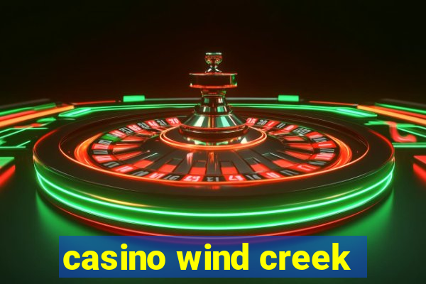 casino wind creek