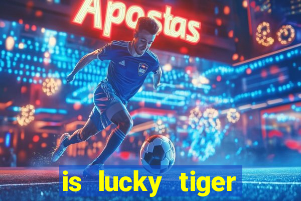 is lucky tiger casino legit