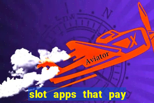 slot apps that pay real money