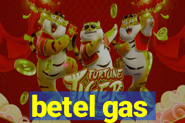 betel gas