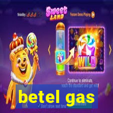 betel gas