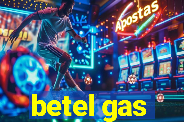 betel gas