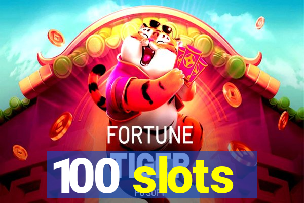 100 slots