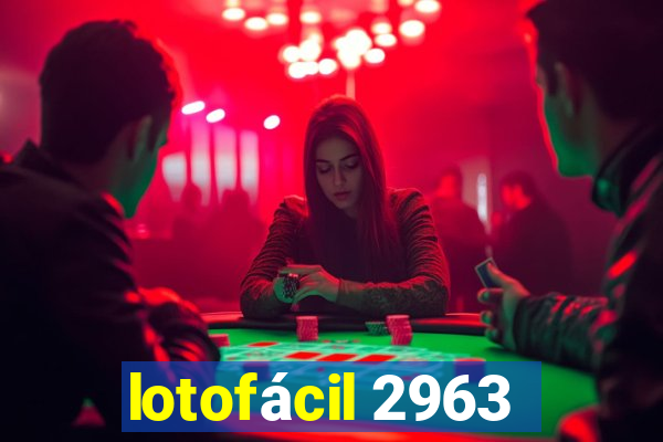 lotofácil 2963