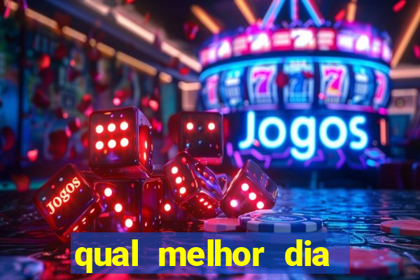 qual melhor dia para jogar fortune tiger