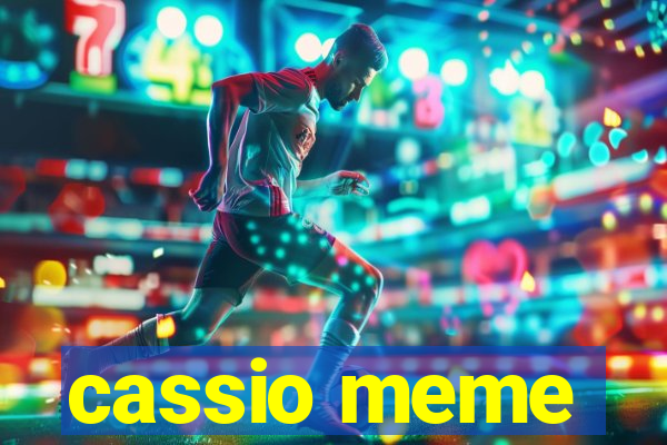 cassio meme