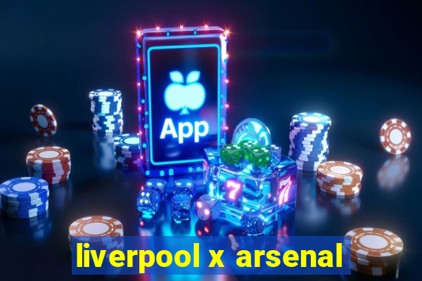 liverpool x arsenal