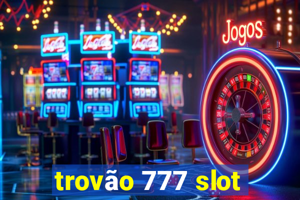 trovão 777 slot