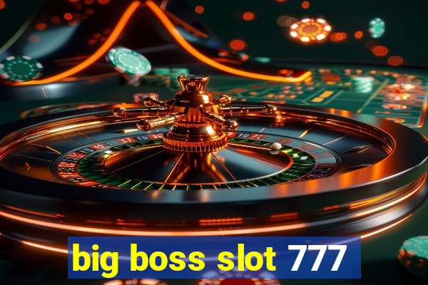 big boss slot 777