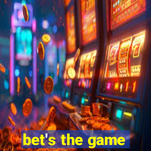 bet's the game