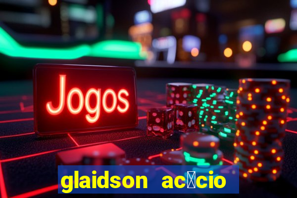 glaidson ac谩cio dos santos