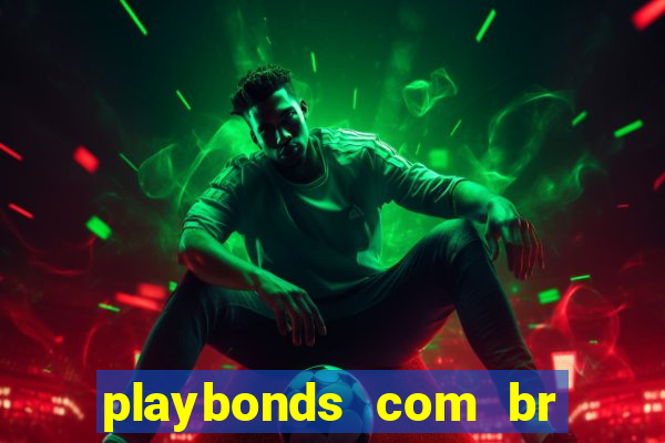 playbonds com br jogar gratis