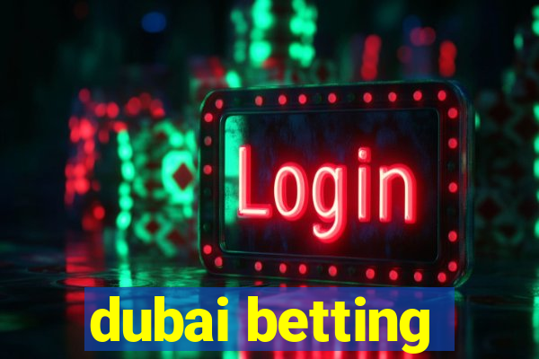 dubai betting