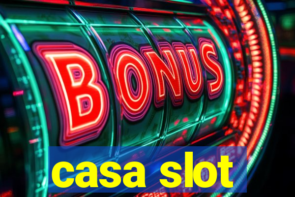 casa slot