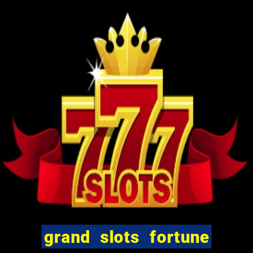 grand slots fortune tiger slots