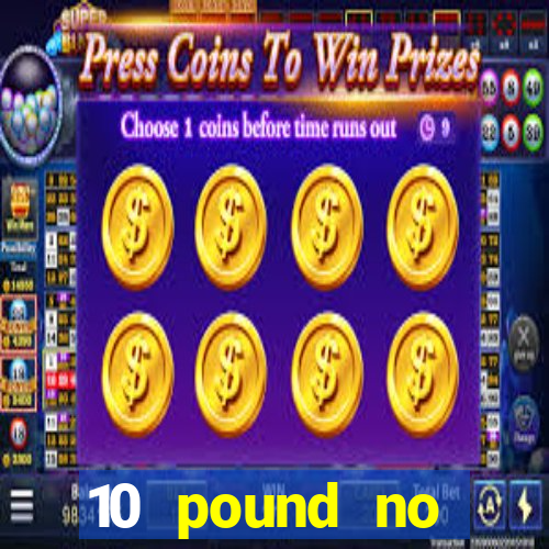 10 pound no deposit casino