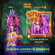 jackson rancheria coupons