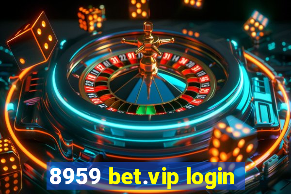 8959 bet.vip login