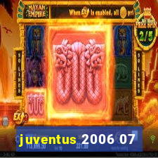 juventus 2006 07