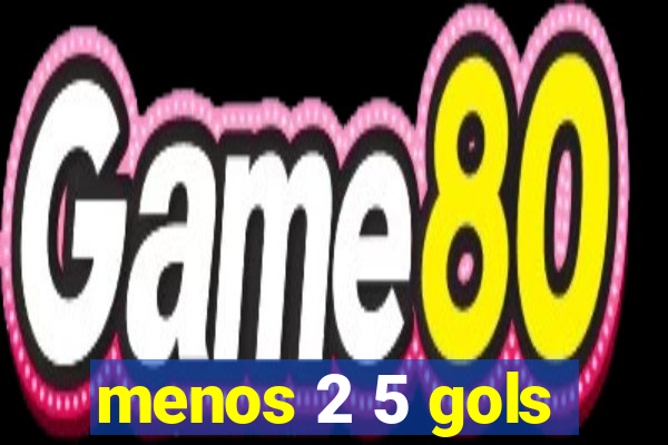 menos 2 5 gols