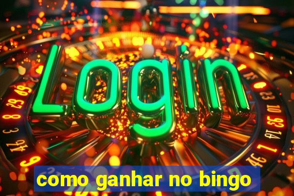 como ganhar no bingo