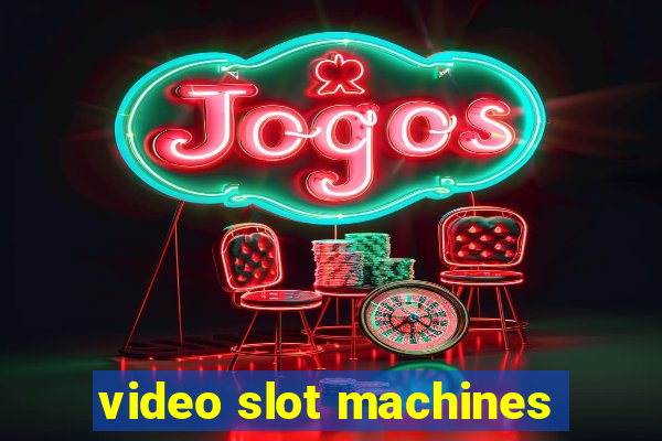 video slot machines