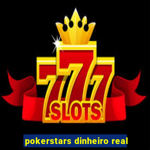 pokerstars dinheiro real