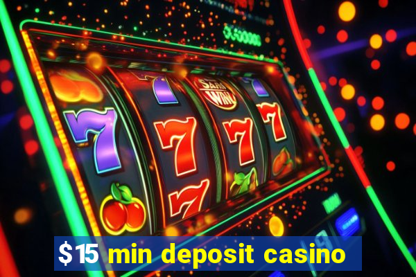 $15 min deposit casino