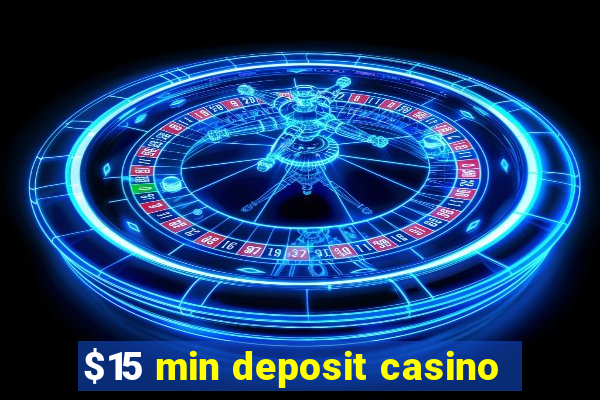 $15 min deposit casino