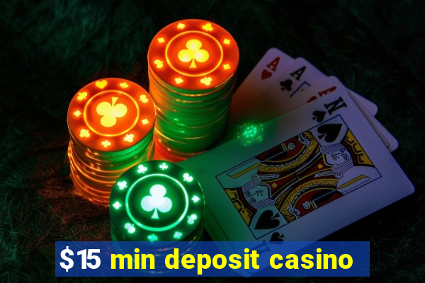 $15 min deposit casino