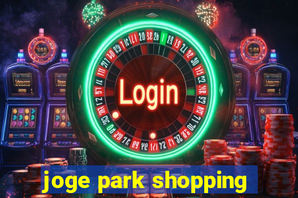 joge park shopping