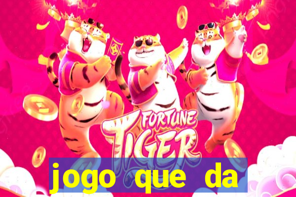 jogo que da dinheiro de verdade gratis