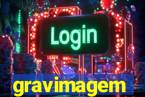 gravimagem