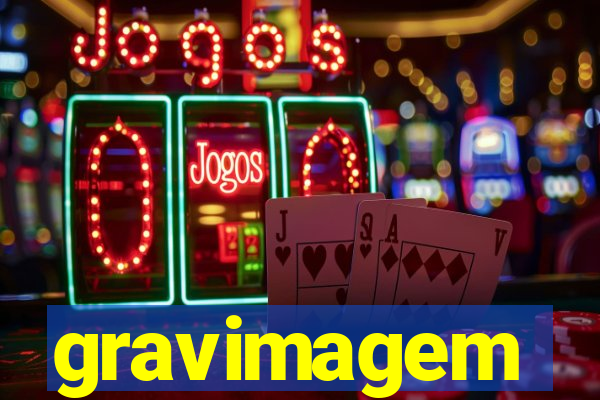 gravimagem