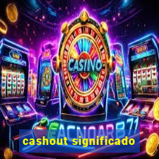 cashout significado