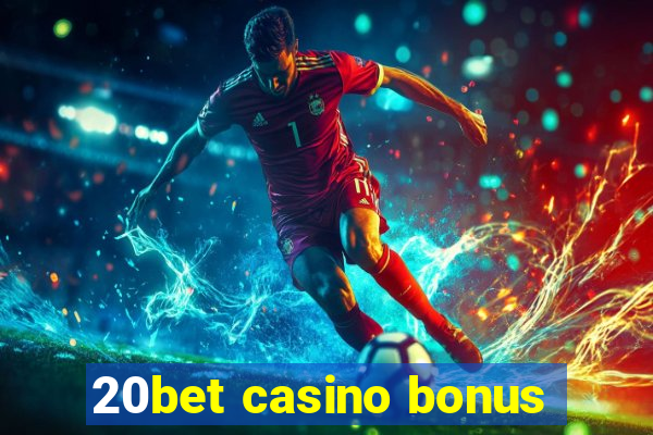 20bet casino bonus