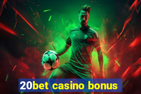 20bet casino bonus