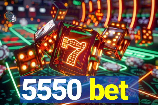 5550 bet