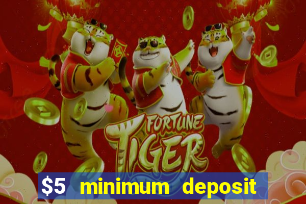 $5 minimum deposit casino canada 2019