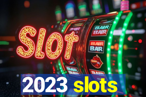 2023 slots