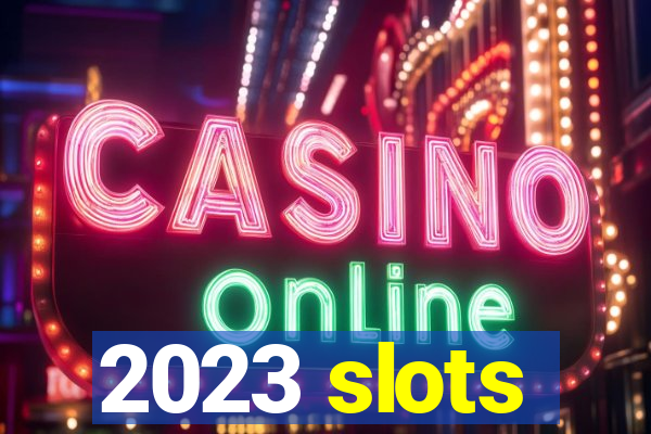 2023 slots