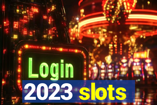 2023 slots