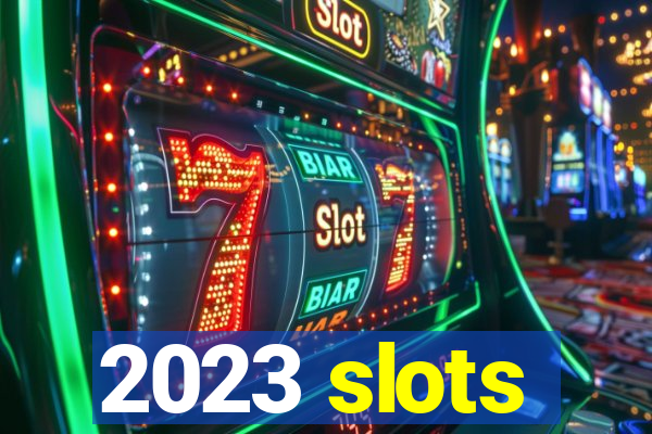 2023 slots