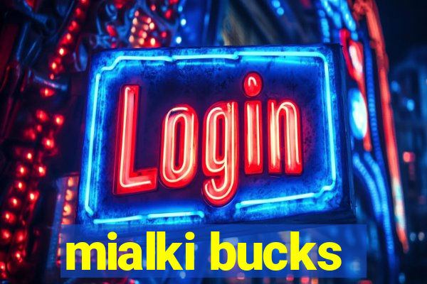 mialki bucks