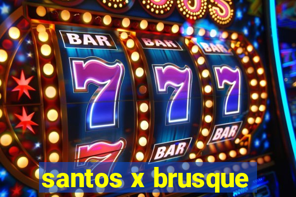 santos x brusque