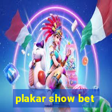 plakar show bet