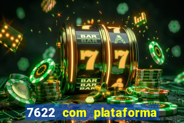 7622 com plataforma de jogos