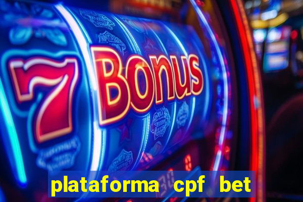 plataforma cpf bet 茅 confi谩vel