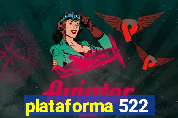 plataforma 522